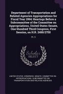 Department of Transportation and Related Agencies Appropriations for Fiscal Year 1994 Hearings Before a Subcommittee of the Committee on Appropriations, United States Senate, One Hundred Third Congress, First Session, on H. R. 2490/2750: Pt. 3