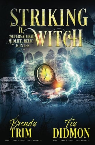 Striking it Witch Paranormal Women's Fiction (Supernatural Midlife Relic Hunter)