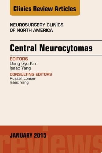Central Neurocytomas, An Issue of Neurosurgery Clinics of North America