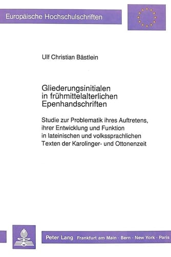 Gliederungsinitialen in frühmittelalterlichen Epenhandschriften: Studie zur Problematik ihres Auftretens, ihrer Entwicklung und Funktion in ... Universitaires Européennes) (German Edition)