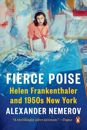 Fierce Poise Helen Frankenthaler and 1950s New York