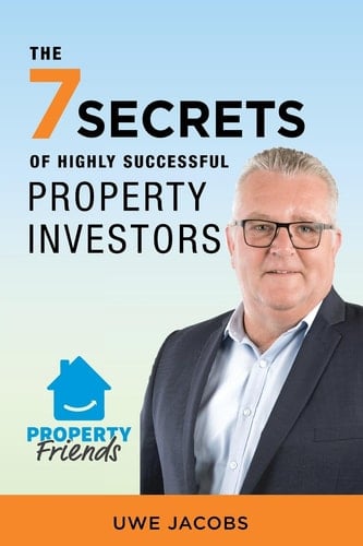 The 7 Secrets of Highly Successful Property Investors Your straight forward guide to building your own property portfolio