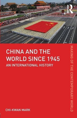 China and the World Since 1945 An International History