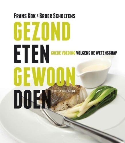 Gezond eten, gewoon doen goede voeding volgens de wetenschap