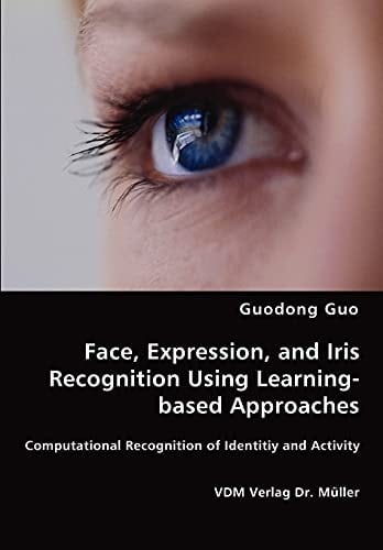 Face, Expression, and Iris Recognition Using Learning-based Approaches Computational Recognition of Identity and Activity