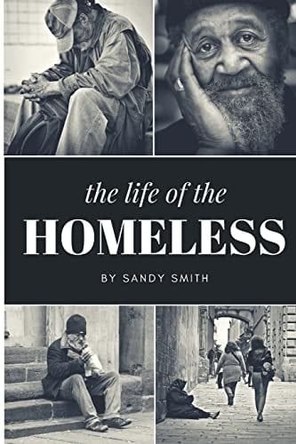 The Life Of The Homeless Where Ever We Maybe.There's People Layen on Benches, Under Bridges and Or where Ever They Maybe At. This Book Wasn't Easy to Write about on the Homeless People.