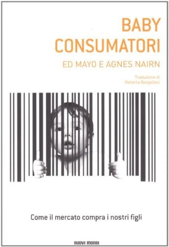 Baby consumatori come il mercato compra i nostri figli