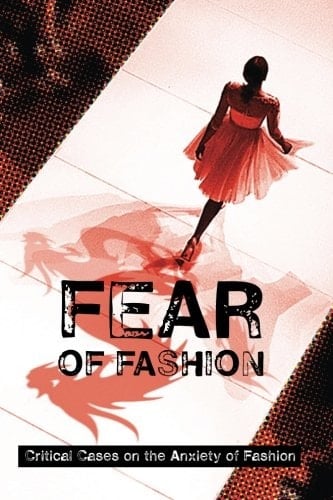 Fear of Fashion Critical Cases on the Anxiety of Fashion