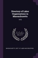 Directory of Labor Organizations in Massachusetts 1972