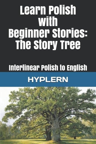 Learn Polish with Beginner Stories - The Story Tree Interlinear Polish to English