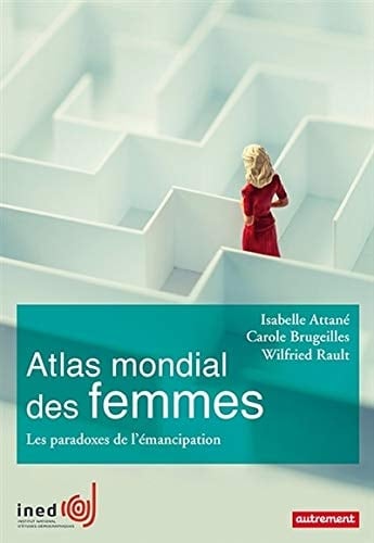 Atlas mondial des femmes les paradoxes de l'émancipation