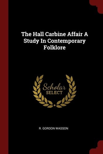 The Hall Carbine Affair a Study in Contemporary Folklore
