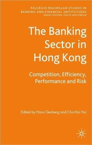 Banking Sector in Hong Kong: Competition, Efficiency, Performance and Risk