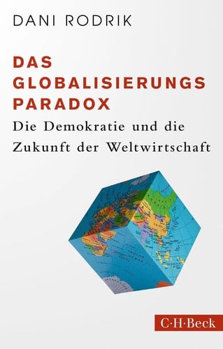 Das Globalisierungs-Paradox - Die Demokratie und die Zukunft der Weltwirtschaft