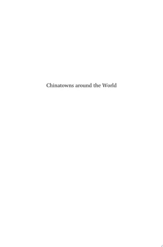 Chinatowns around the World Gilded Ghetto, Ethnopolis, and Cultural Diaspora