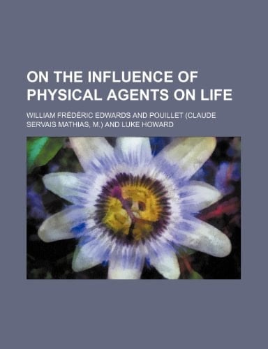 On the Influence of Physical Agents on Life
