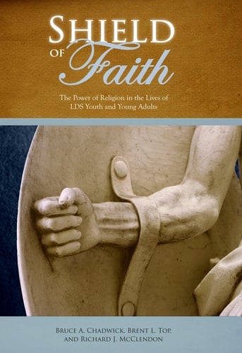 Shield of Faith The Power of Religion in the Lives of LDS Youth and Young Adults
