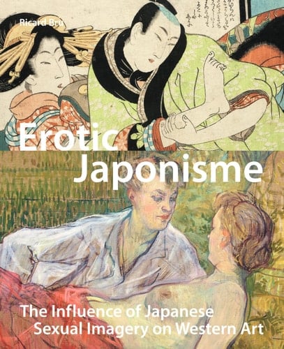 Erotic Japonisme The Influence of Japanese Sexual Imagery on Western Art