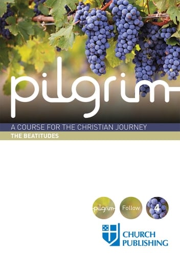Pilgrim - The Beatitudes A Course for the Christian Journey