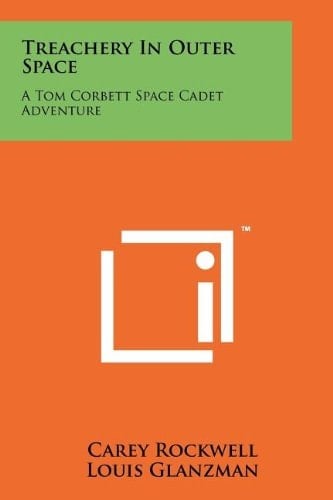 Treachery In Outer Space A Tom Corbett Space Cadet Adventure