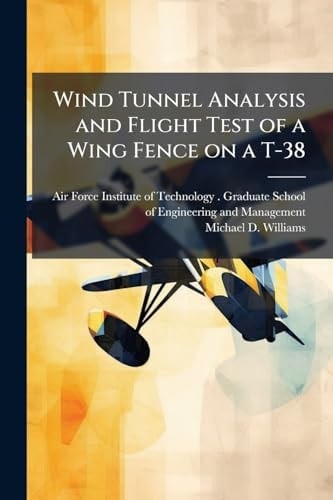 Wind Tunnel Analysis and Flight Test of a Wing Fence on a T-38