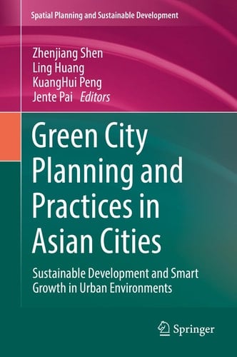 Green City Planning and Practices in Asian Cities Sustainable Development and Smart Growth in Urban Environments