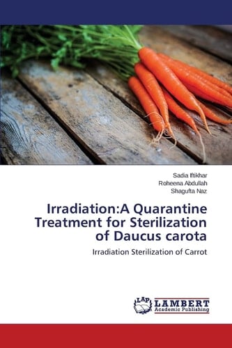 Irradiation:A Quarantine Treatment for Sterilization of Daucus Carota Irradiation Sterilization of Carrot