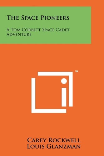 The Space Pioneers A Tom Corbett Space Cadet Adventure