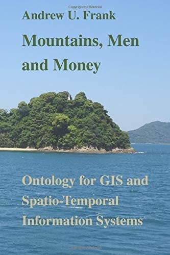 Mountains, Men and Money - Ontology for Geographic and Spatio-Temporal Information Systems Contesting Ontology by Engineering - Writings 1996-2007