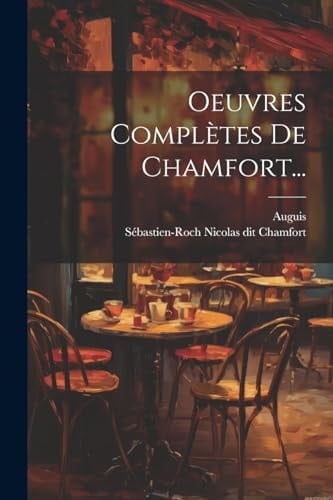 Oeuvres Complètes De Chamfort...