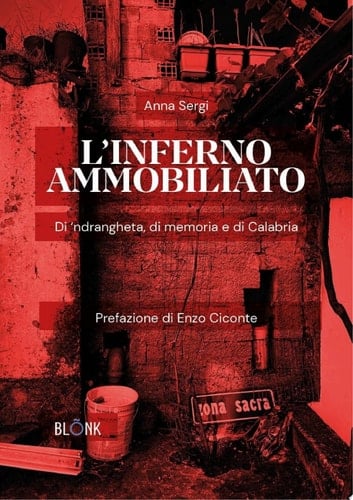 L'inferno ammobiliato Di ‘ndrangheta, di memoria e di Calabria