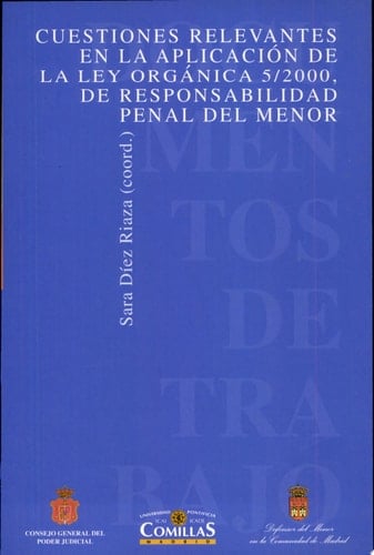 Cuestiones relevantes en la aplicación de la Ley orgánica 5/2000, de responsabilidad del menor (encuentro de profesionales, celebrado en la Universidad Pontificia Comillas de Madrid, el 28 de noviembre de 2003)