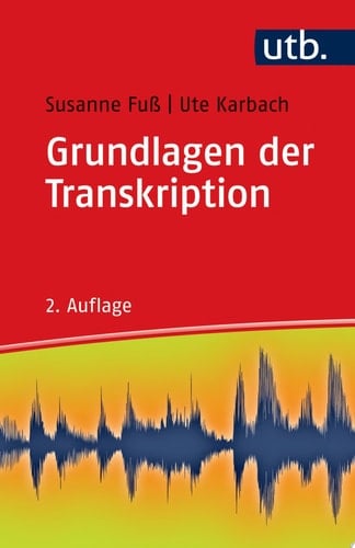 Grundlagen der Transkription Eine praktische Einführung