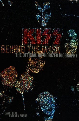 Kiss Behind the Mask : the Official Authorized Biography