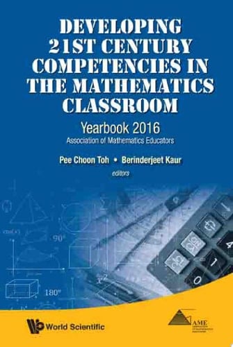 Developing 21st Century Competencies in the Mathematics Classroom Yearbook 2016, Association of Mathematics Educators