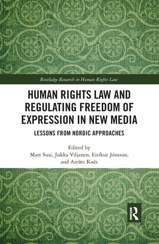 Human Rights Law and Regulating Freedom of Expression in New Media Lessons from Nordic Approaches