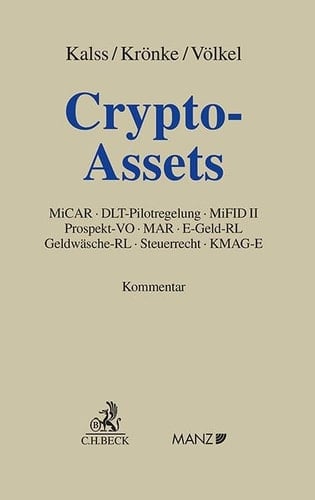 Crypto-Assets MiCAR, DLT-Pilotregelung, MiFID II, Prospekt-VO, MAR, E-Geld-RL, GeldwäscheRL, Steuerrecht, KMAG-E : Kommentar