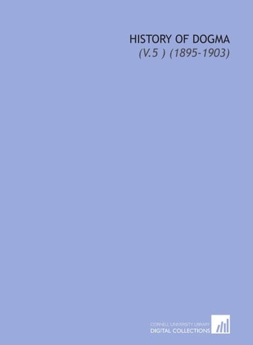 History of Dogma: (V.5 ) (1895-1903)