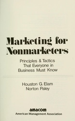 Marketing for Nonmarketers Principles & Tactics that Everyone in Business Must Know