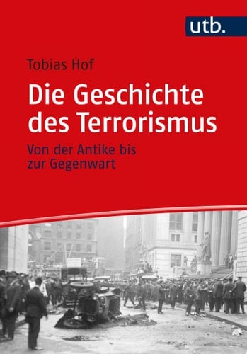 Die Geschichte des Terrorismus Von der Antike bis zur Gegenwart