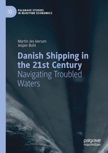 Danish Shipping in the 21st Century Navigating Troubled Waters