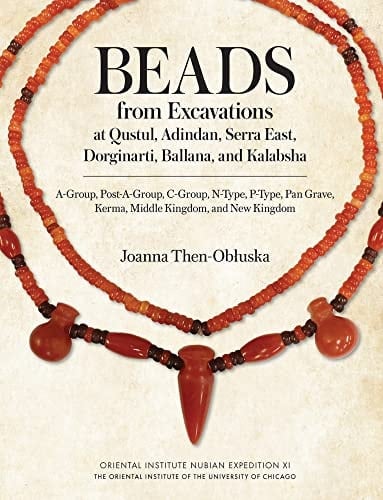 Beads from Excavations at Qustul, Adindan, Serra East, Dorginarti, Ballana, and Kalabsha A-Group, Post-A-Group, C-Group, N-Type, P-Type, Pan Grave, Kerma, Middle Kingdom, and New Kingdom