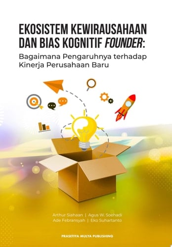 Ekosistem Kewirausahaan dan Bias Kognitif Founder Bagaimana Pengaruhnya terhadap Kinerja Perusahaan Baru