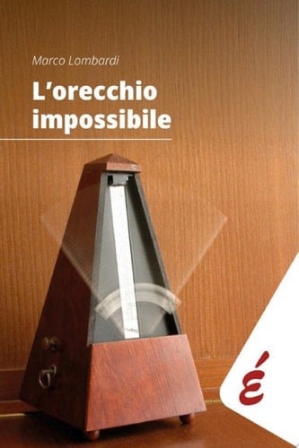 L'orecchio impossibile Musica e tempo