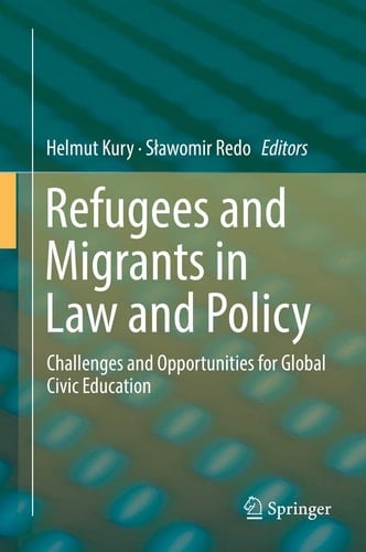 Refugees and Migrants in Law and Policy Challenges and Opportunities for Global Civic Education
