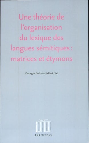 Une théorie de l'organisation du lexique des langues sémitiques matrices et étymons