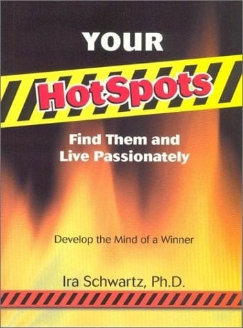 Your Hotspots, Find Them and Live Passionately Develp the Mind of a Winner