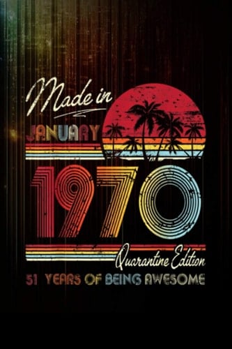 Born January 1970 51st Quarantine Bithday Made in 1970 Notebook 114 Pages Size 6''x9'' / College Ruled