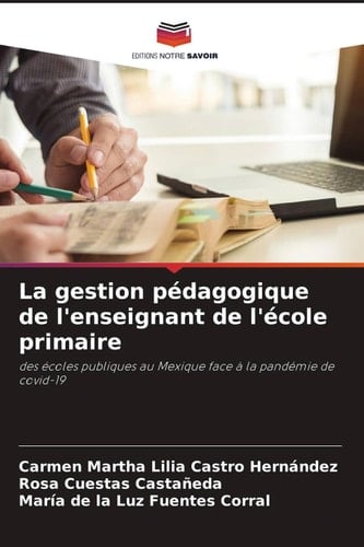 La gestion pédagogique de l'enseignant de l'école primaire: des écoles publiques au Mexique face à la pandémie de covid-19 (French Edition)