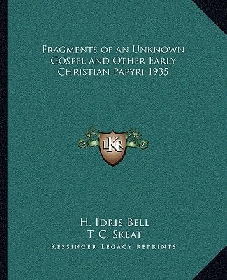 Fragments of an Unknown Gospel and Other Early Christian Papyri 1935
